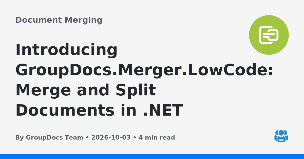 Introducing GroupDocs.Merger.LowCode: Merge and Split Documents in .NET